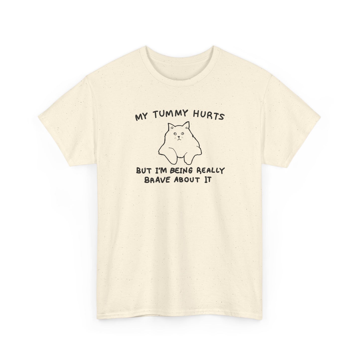 My Tummy Hurts But I’m Being Really Brave About It Cat T-Shirt