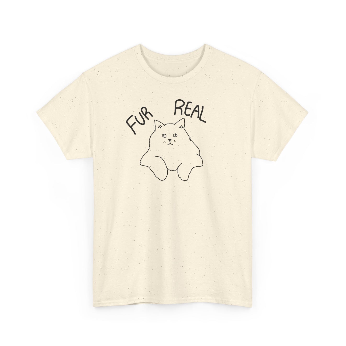 Fur Real Cat T-Shirt Unisex Heavy Cotton Tee
