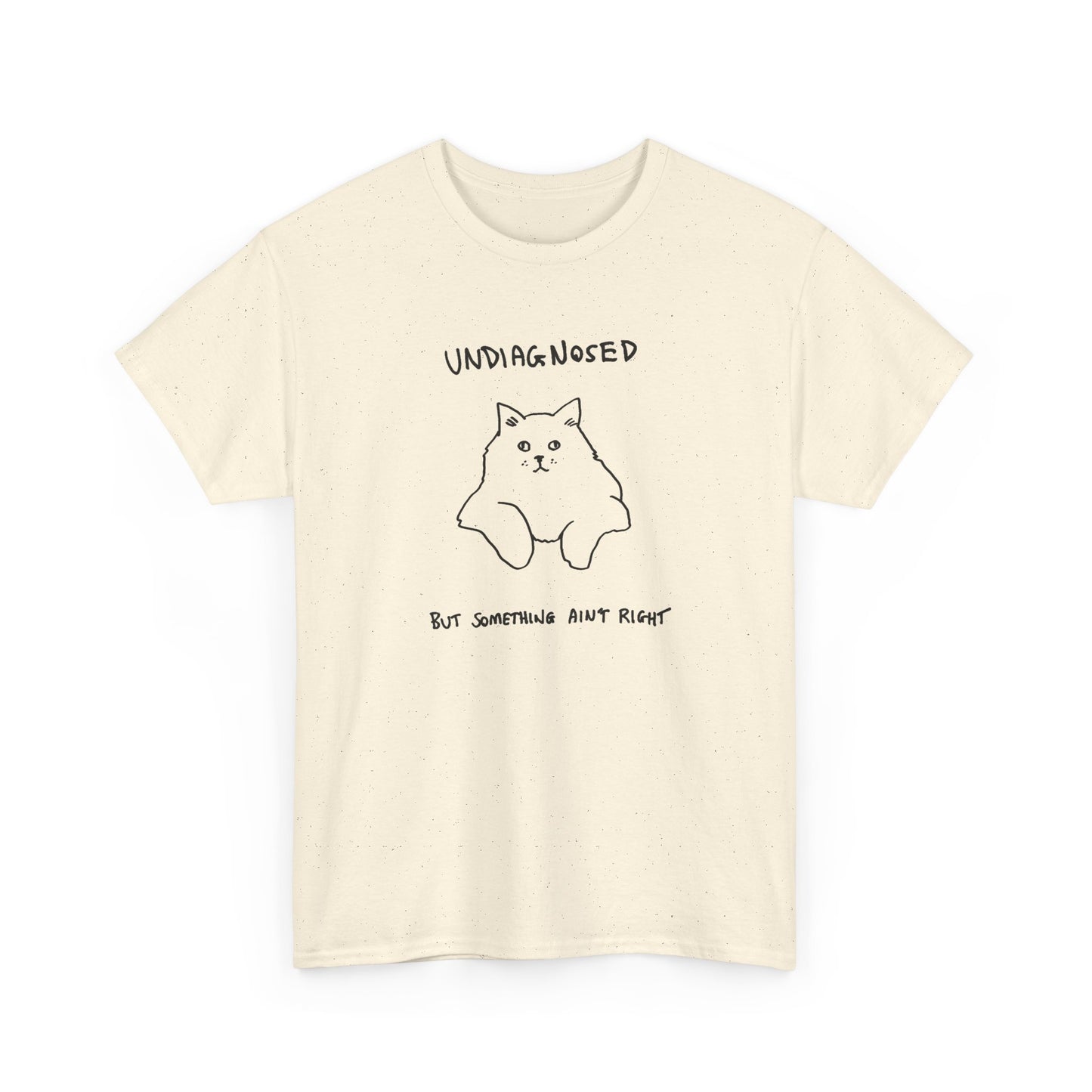 Undiagnosed, But Something Ain’t Right Unisex Heavy Cotton Tee