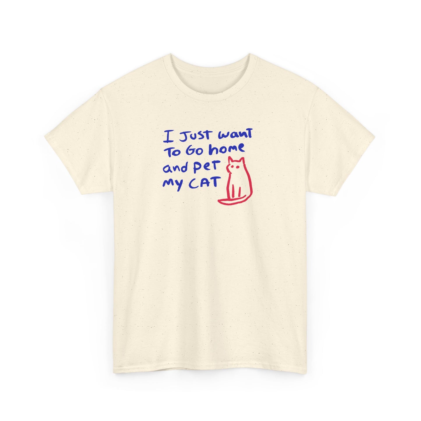I just want to go home and pet my cat  Unisex Heavy Cotton Tee