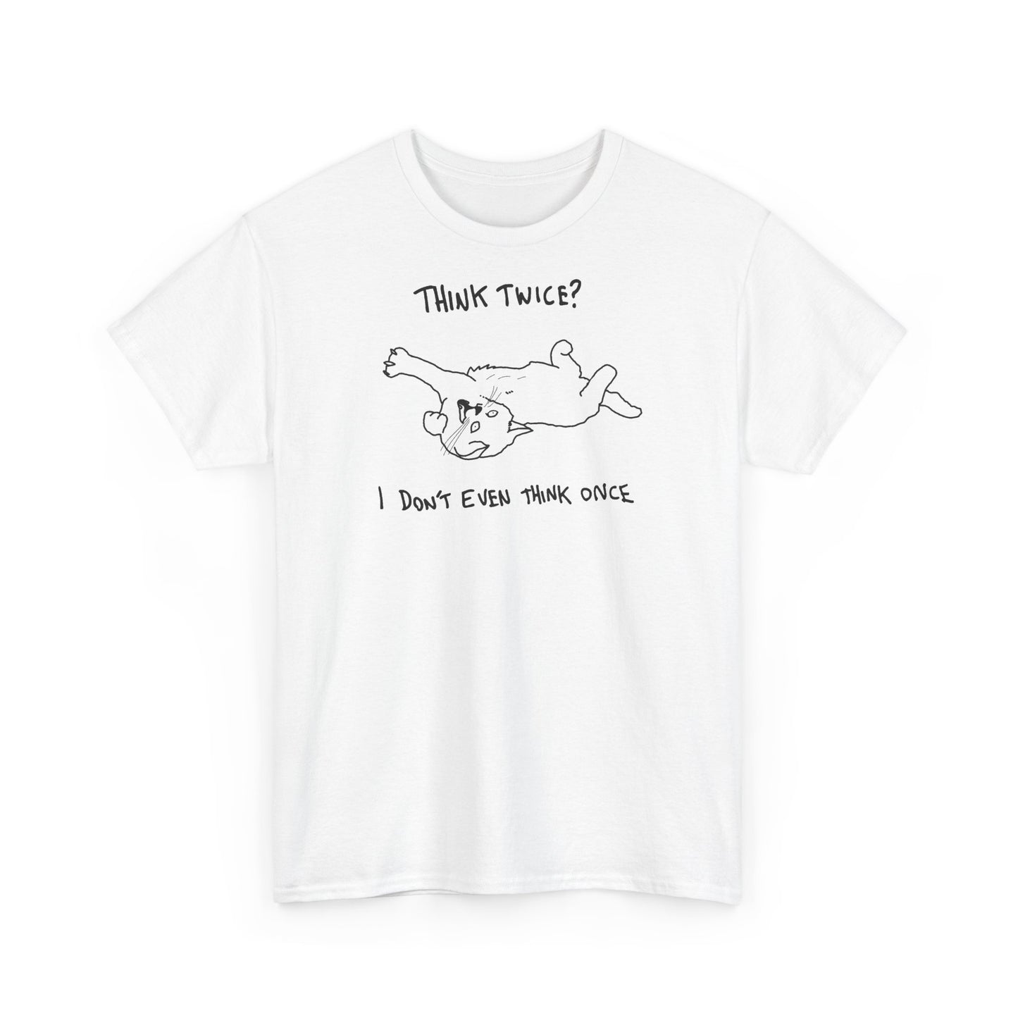 Think twice i didnt even think once Unisex Heavy Cotton Tee