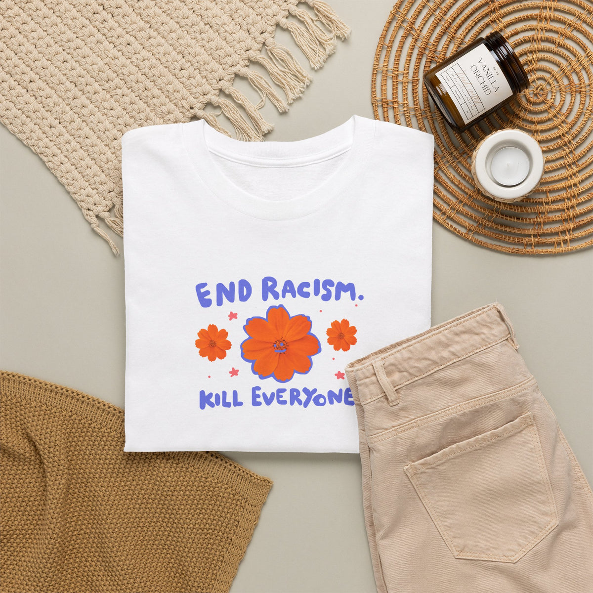 End racism. Kill everyone.