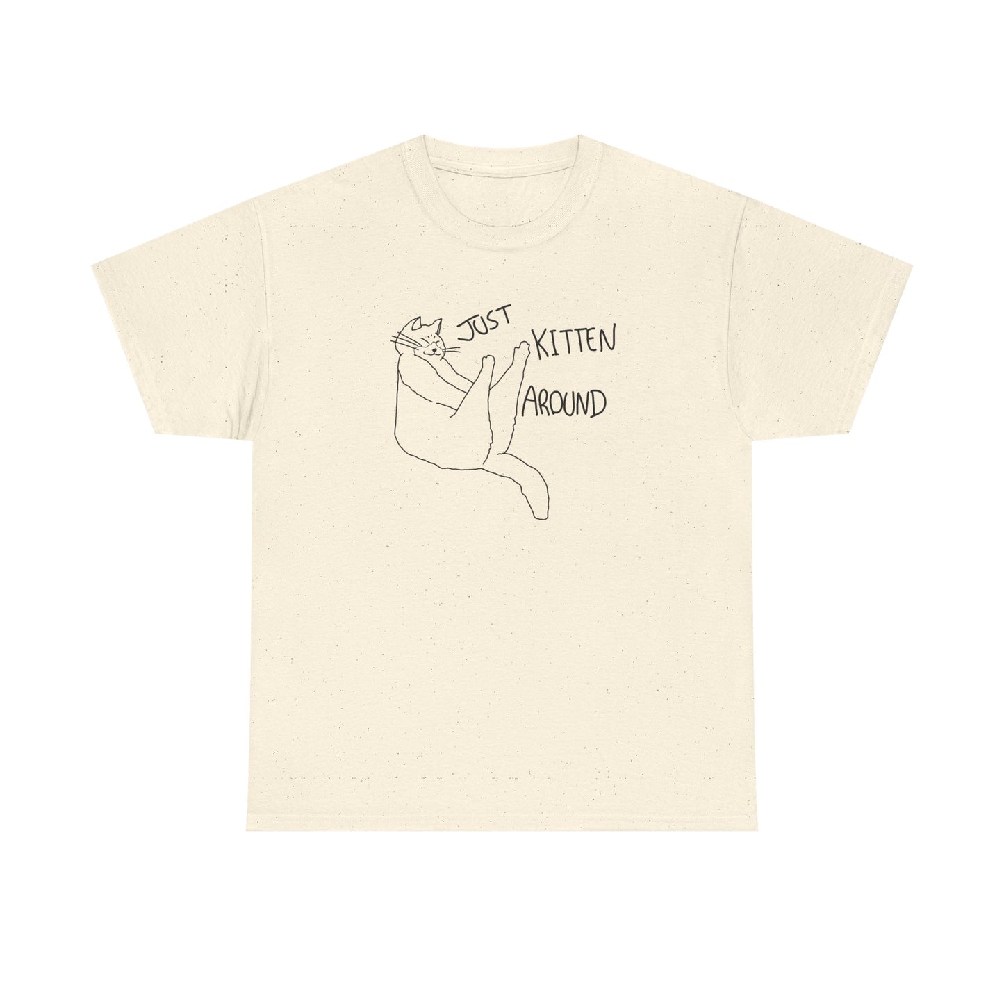 Just Kitten Around Cat T-Shirt Unisex Heavy Cotton Tee