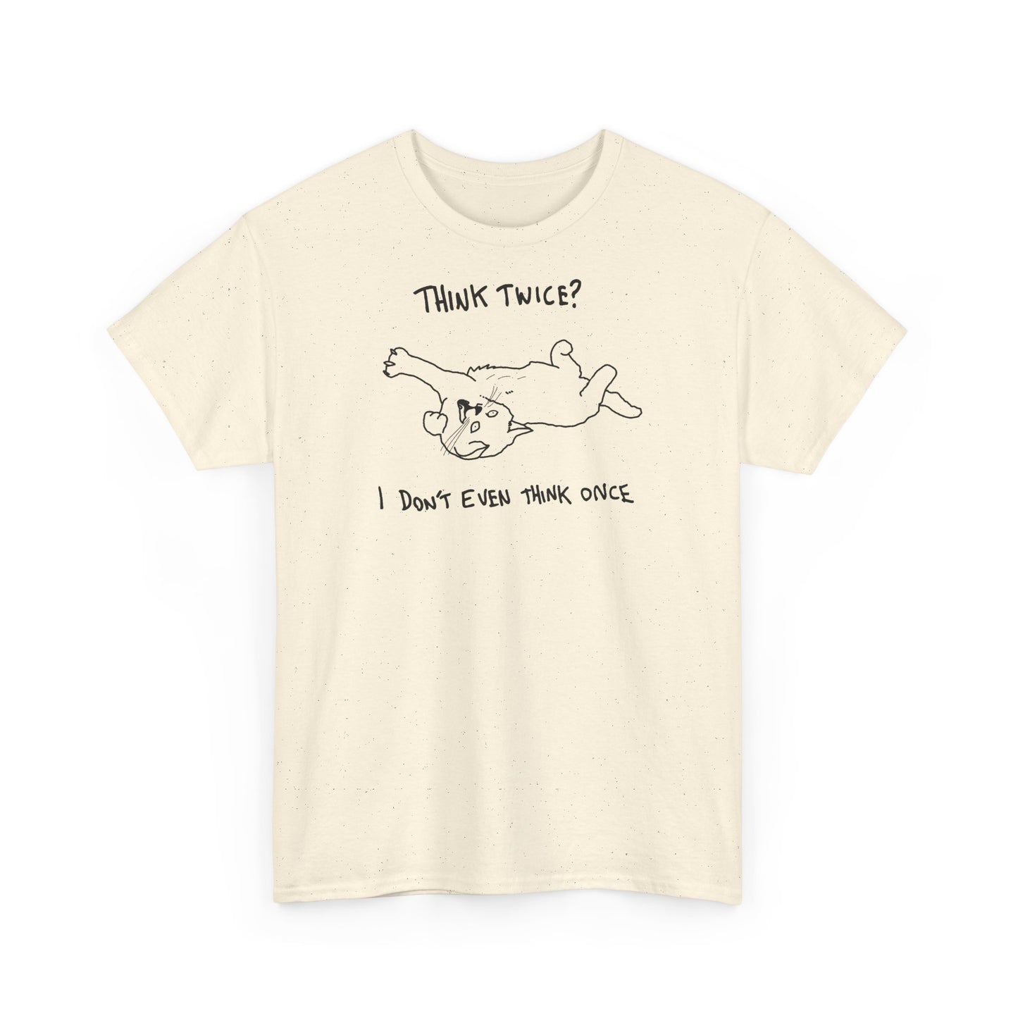 Think twice i didnt even think once Unisex Heavy Cotton Tee