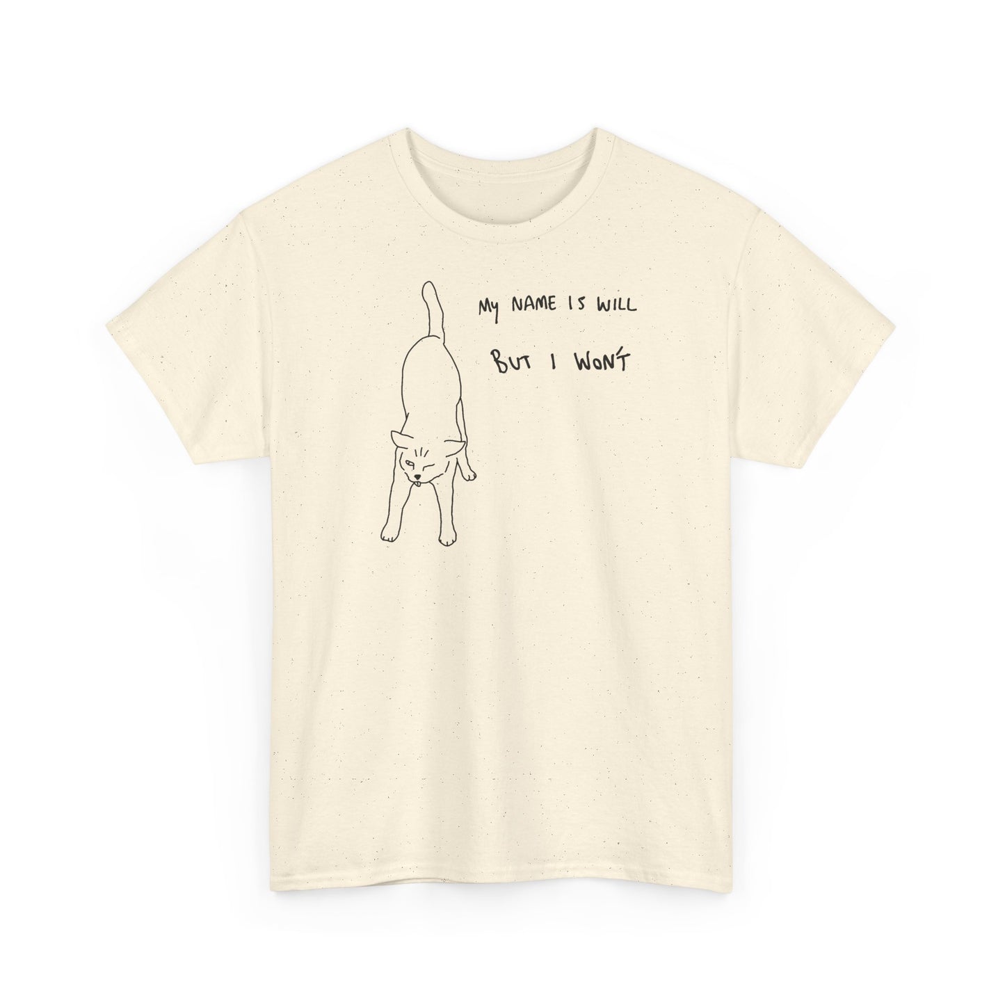 My Name Is Will, But I Won’t Unisex Heavy Cotton Tee