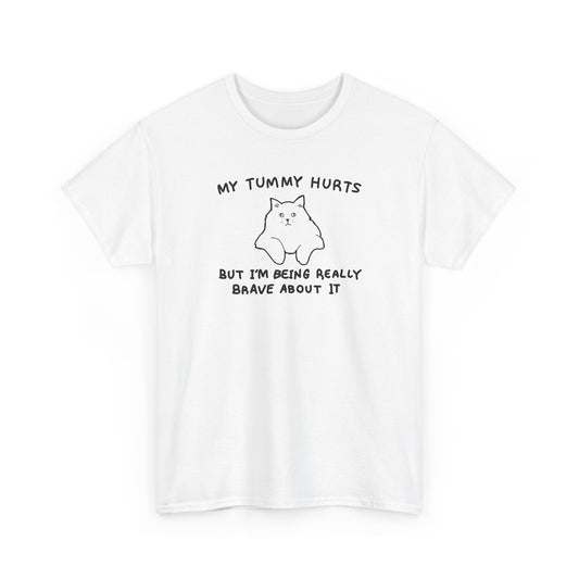 My Tummy Hurts But I’m Being Really Brave About It Cat T-Shirt