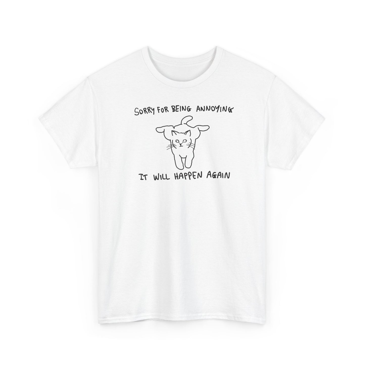 Sorry for Being Annoying, It Will Happen Again Unisex Heavy Cotton Tee