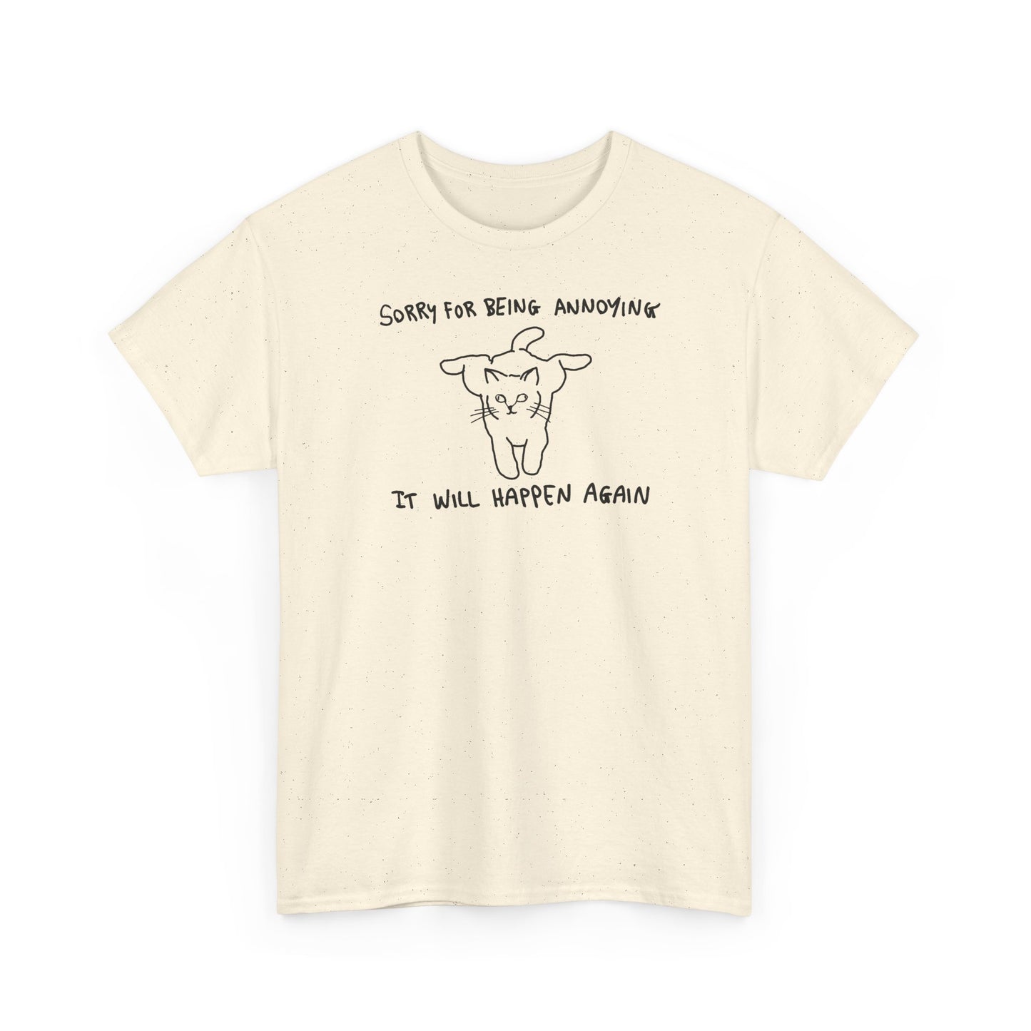 Sorry for Being Annoying, It Will Happen Again Unisex Heavy Cotton Tee