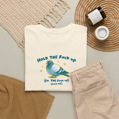 Hold the fuck up (I’m the fuck up) (Hold me)