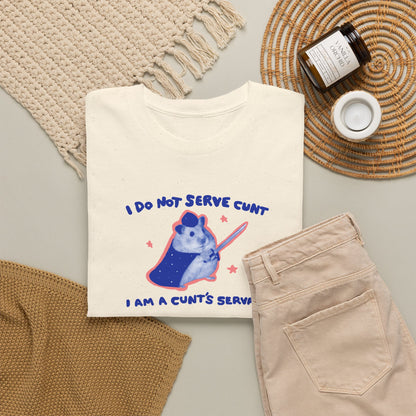 I do not serve cunt I am a cunt’s servant