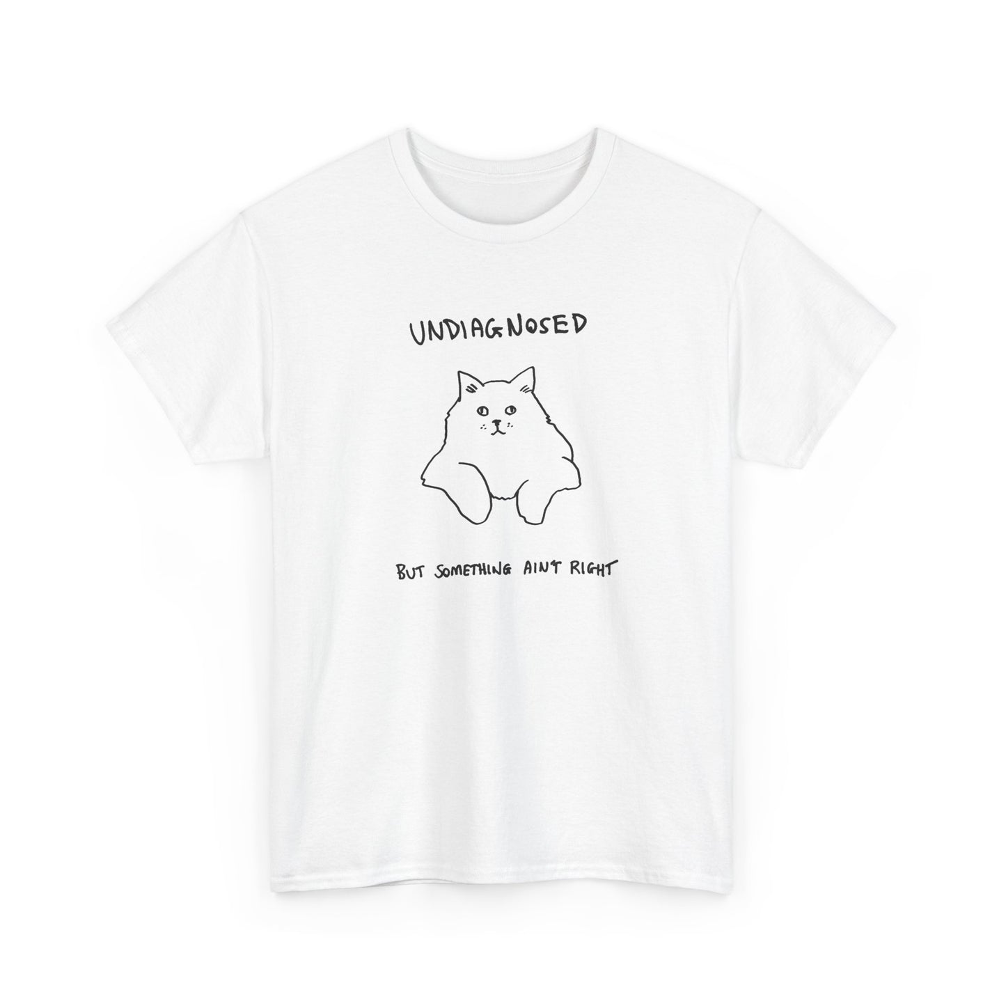 Undiagnosed, But Something Ain’t Right Unisex Heavy Cotton Tee