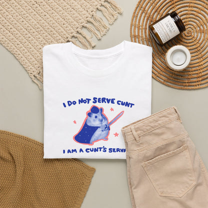 I do not serve cunt I am a cunt’s servant