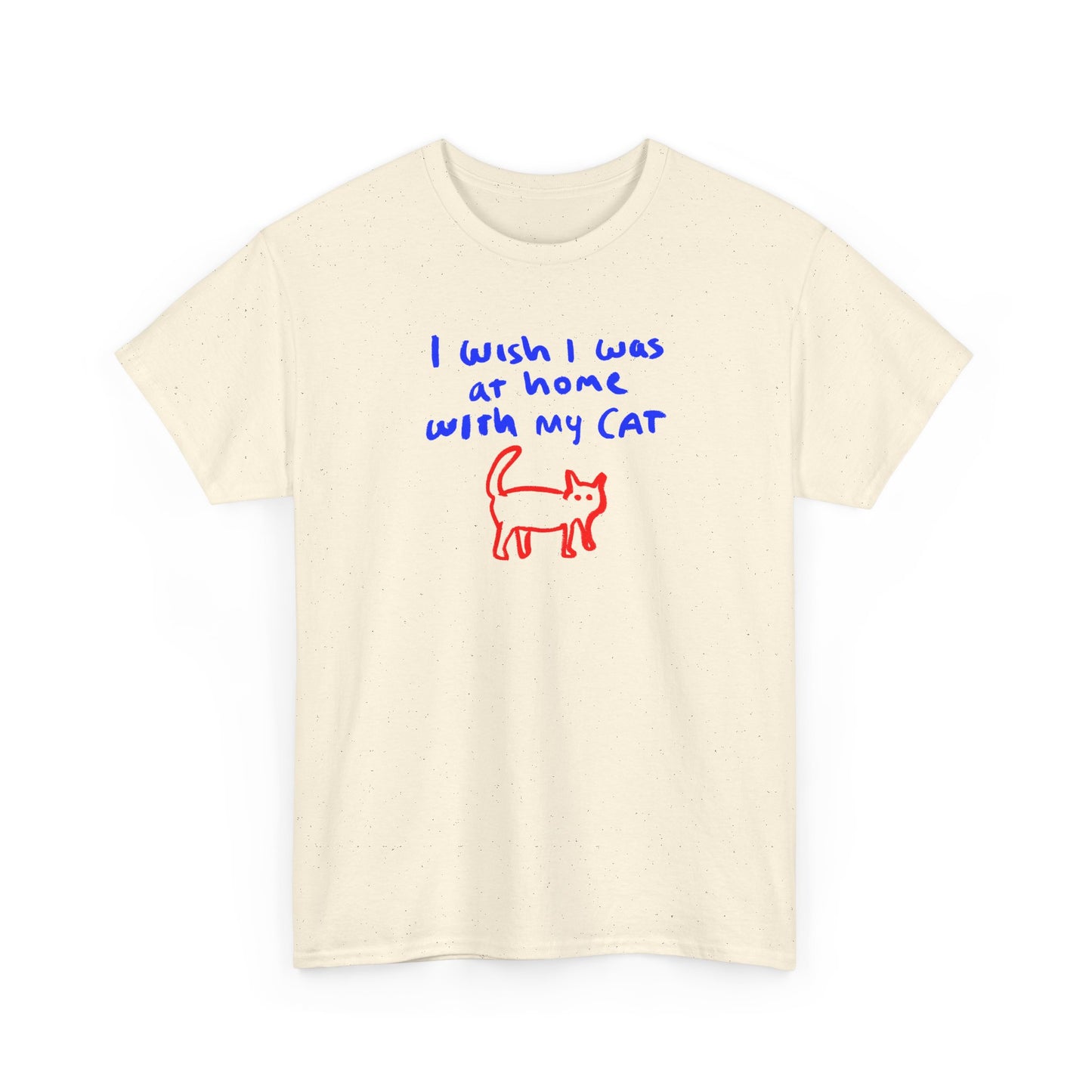 I wish i was at home with my cat Unisex Heavy Cotton Tee