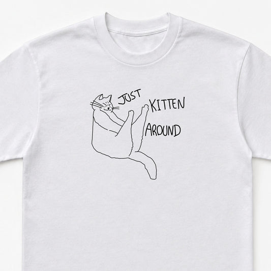 Just Kitten Around Cat T-Shirt Unisex Heavy Cotton Tee
