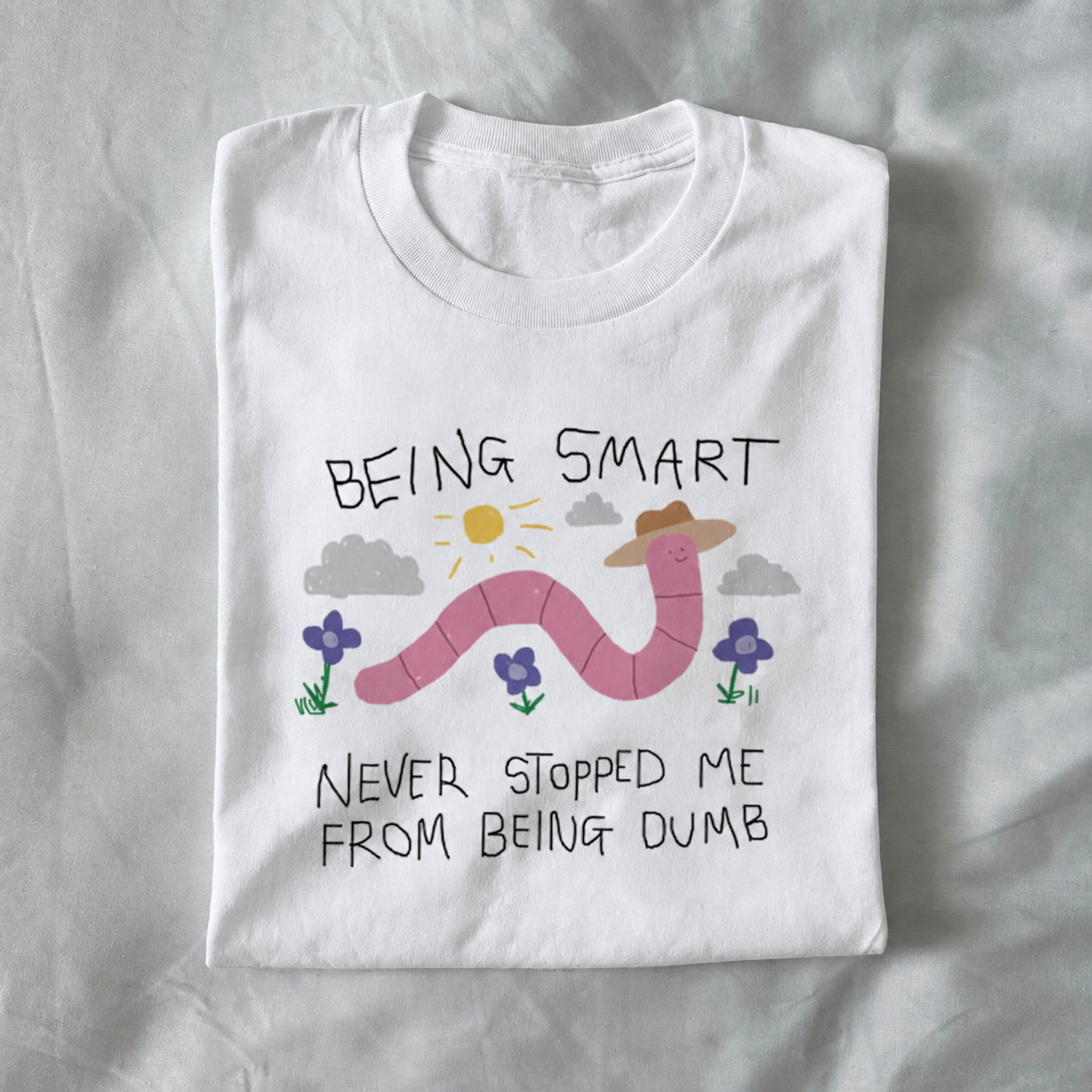 Being Smart Never Stopped Me From Being Dumb