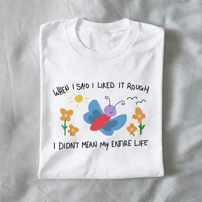 When I Said I Liked It Rough, I Didn’t Mean My Entire Life