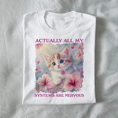Actually All My Systems Are Nervous