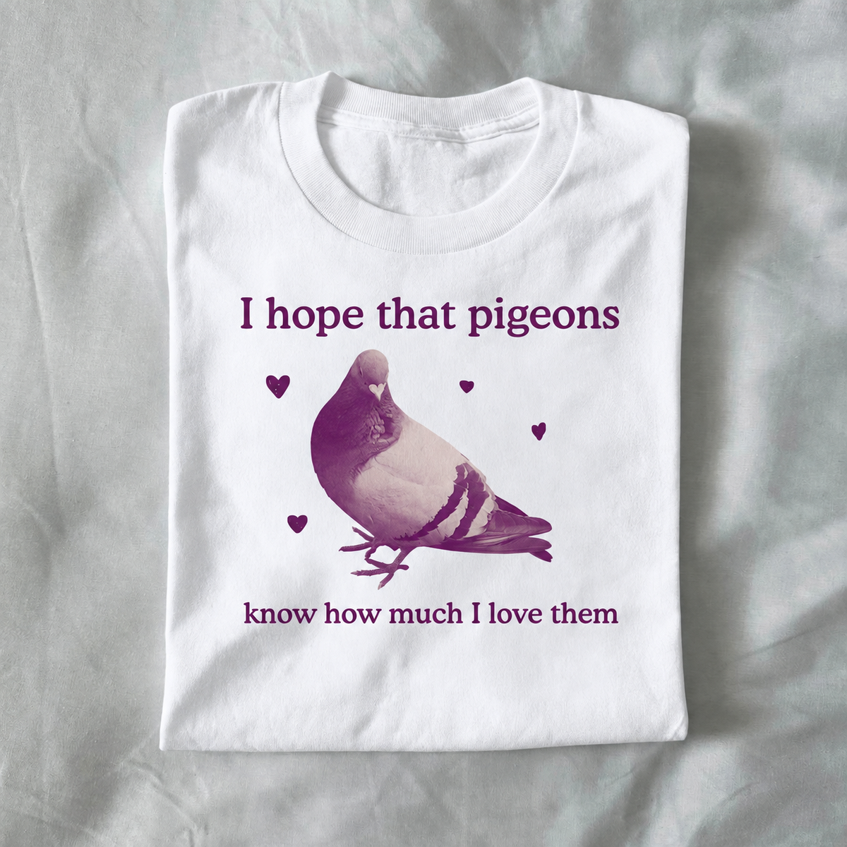 I Hope That Pigeons Know How Much I Love Them