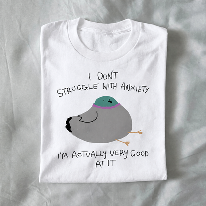 I Don’t Struggle With Anxiety, I’m Actually Very Good at It