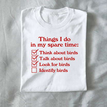 Things I Do in My Spare Time: Think About Birds, Talk About Birds, Look for Birds, Identify Birds