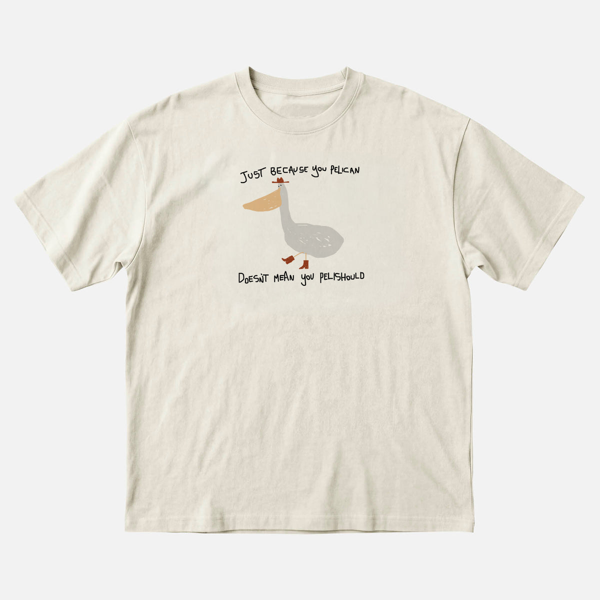 Just Because You Pelican Doesn’t Mean You Pelishould