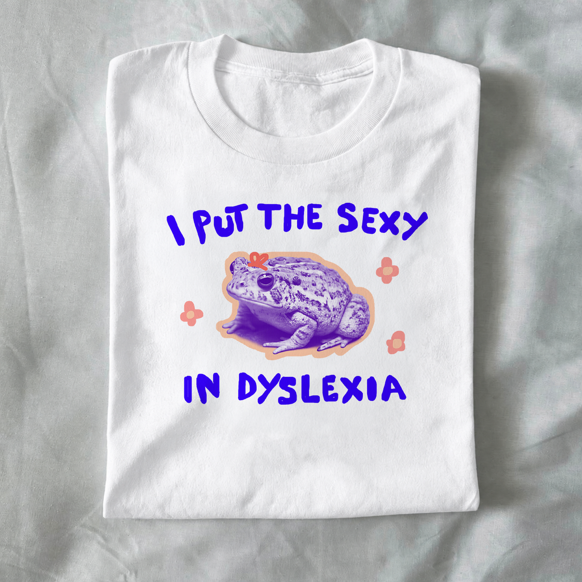 I put the sexy in dyslexia