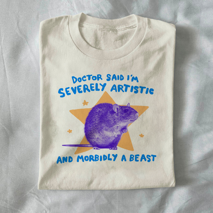 Doctor said I’m severely artistic and morbidly a beast