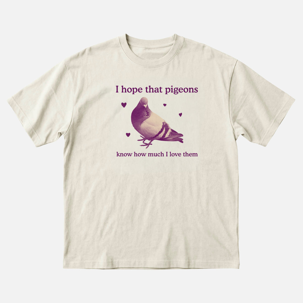 I Hope That Pigeons Know How Much I Love Them