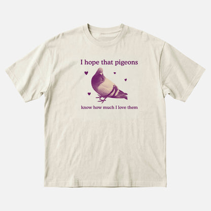 I Hope That Pigeons Know How Much I Love Them