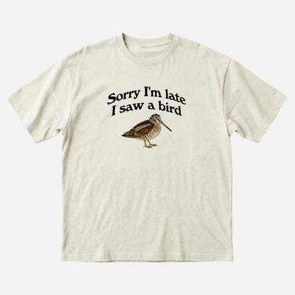 Sorry I’m Late, I Saw a Bird