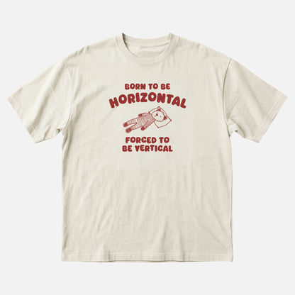 Born to Be Horizontal, Forced to Be Vertical