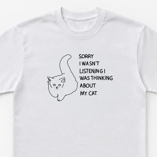 Sorry I Wasn't Listening, I Was Thinking of My Cat Unisex Heavy Cotton Tee