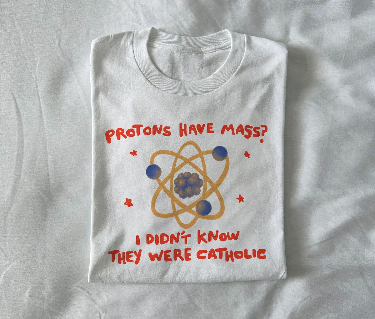Protons have mass?  I didn’t know they were Catholic