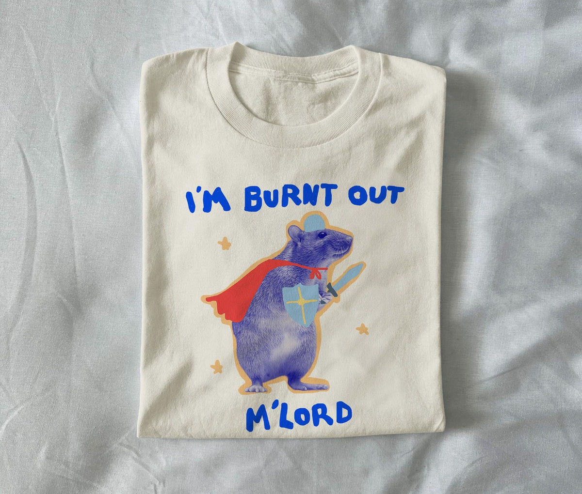 I’m burnt out, m’lord.