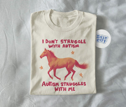 I don’t struggle with autism Autism struggles with me