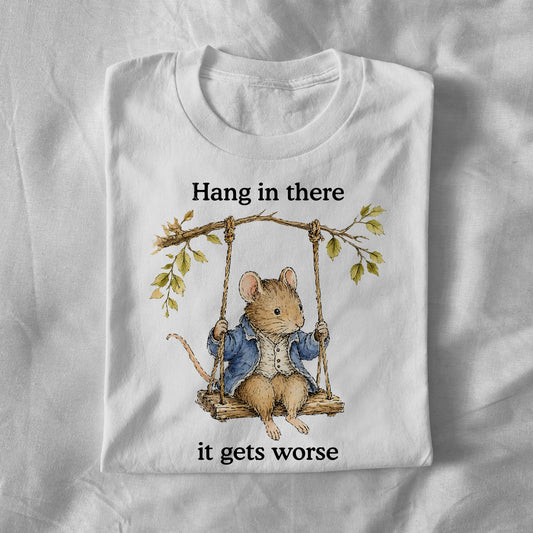 Hang in There It Gets Worse
