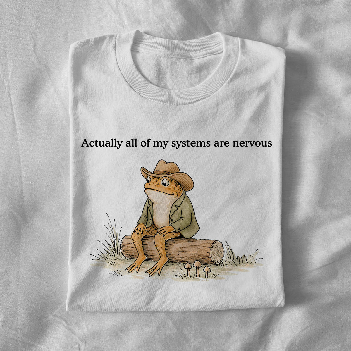 Actually all my systems are nervous