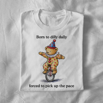 Born to dilly dally forced to pick up the pace