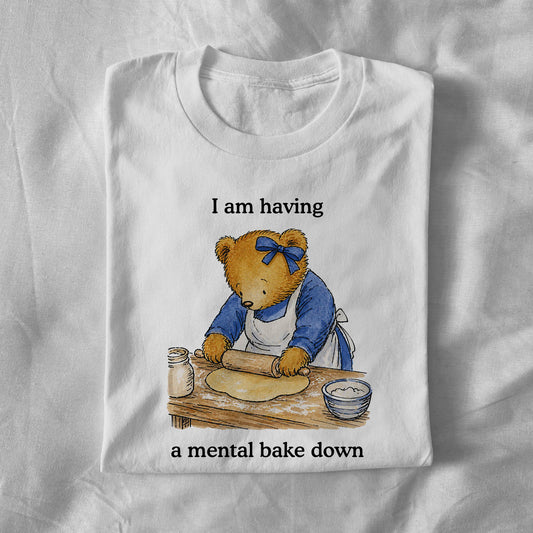 I Am Having a Mental Bake Down
