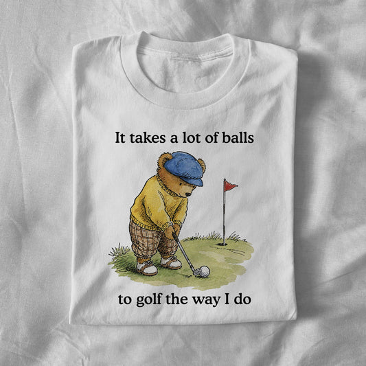 It Takes a Lot of Balls to Golf the Way I Do
