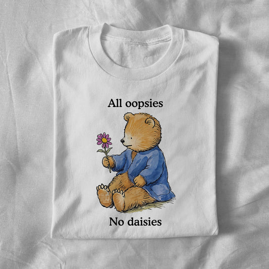 All oopsies no daisies
