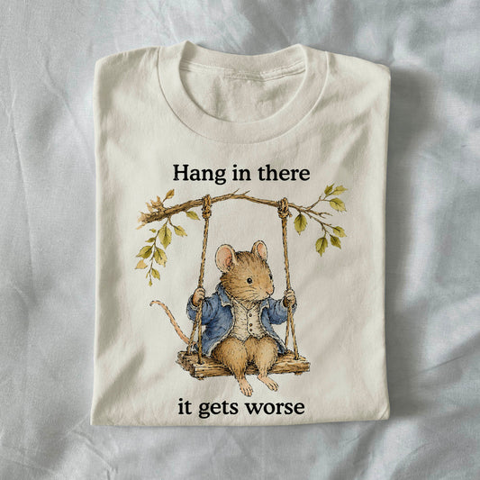 Hang in There It Gets Worse
