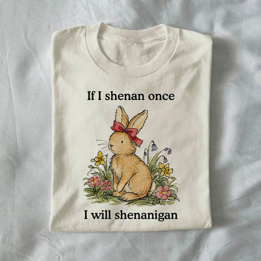If I Shenan Once, I Will Shenanigan