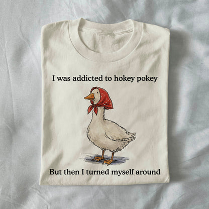 I Was Addicted to Hokey Pokey but Then I Turned Myself Around