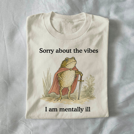 Sorry about the vibes i'm mentally ill