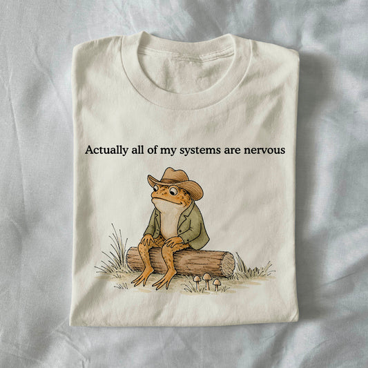 Actually all my systems are nervous