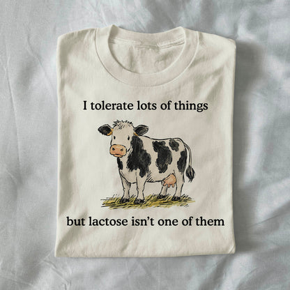 I tolerate a lot of things but lactose isnt one of them