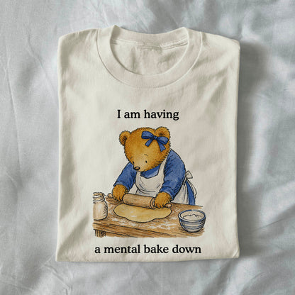 I Am Having a Mental Bake Down