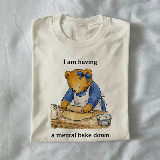 I Am Having a Mental Bake Down