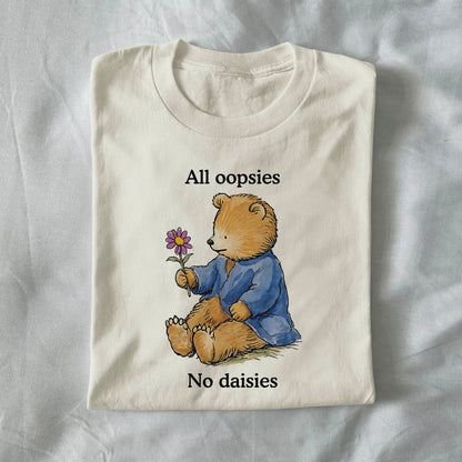 All oopsies no daisies